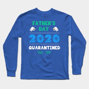 Father’s day 2020 quarantined Long Sleeve T-Shirt